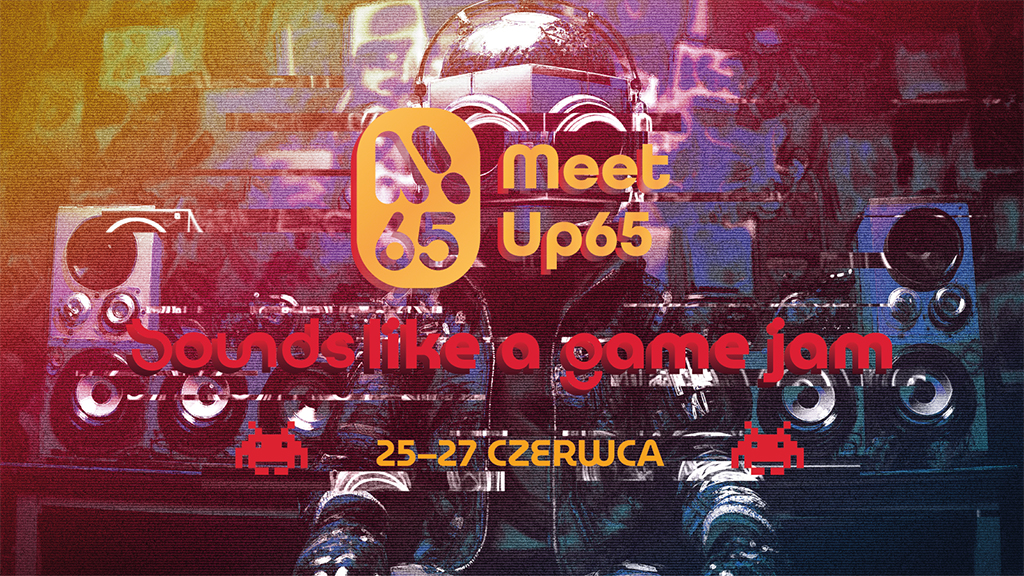 „Sounds like a Game Jam” (baner reklamowy), tekst: MeetUp65, Sounds like a Game Jam”, 25-27 czerwca  