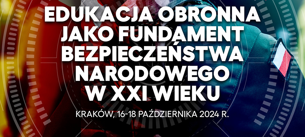 Miedzynarodowa-Konferencja-Naukowa-Edukacja-obronna-jako-fundament-bezpieczenstwa-narodowego-w-XXI-wieku